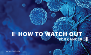 how to watch out for cancer intellihealth+