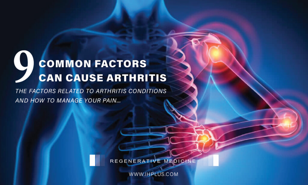 9 Common Factors Can Cause Arthritis and Managing Chronic Pain - regenerative treatment - pain management at IntelliHealthPlus clinic by StemCells21 - bangkok -thailand